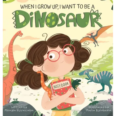 When I Grow Up, I Want to Be a Dinosaur