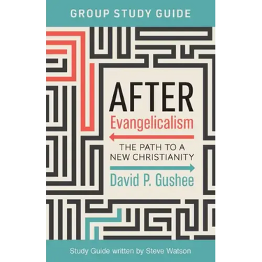 After Evangelicalism Group Study Guide: The Path to a New Christianity