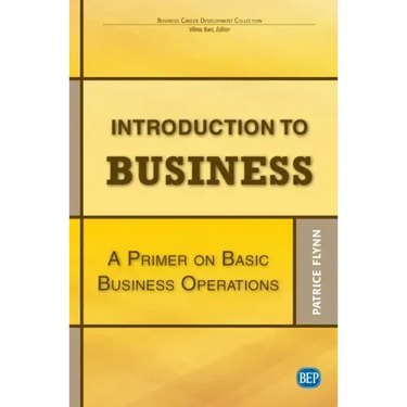 Introduction to Business: A Primer On Basic Business Operations