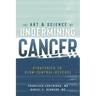 The Art & Science of Undermining Cancer: Strategies to Slow, Control, Reverse