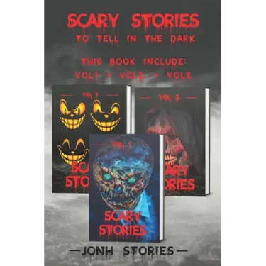 Scary stories to tell in the dark: scary tales collection. horror short stories for kids, teens and adults of all ages (Vol 1-2-3)