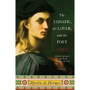 The Lunatic, the Lover, and the Poet
