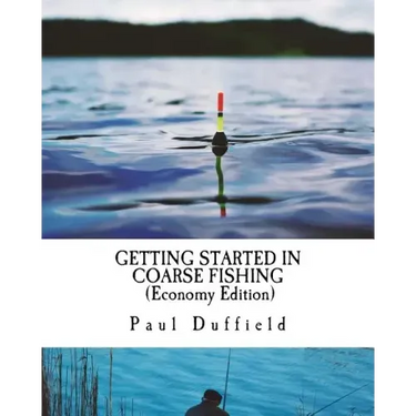 Getting Started in Coarse Fishing (Economy Edition): Tackle, methods and baits for all waters and species