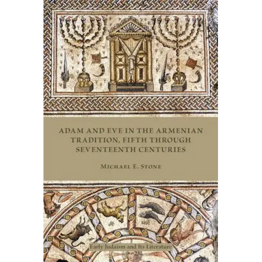 Adam and Eve in the Armenian Tradition: Fifth through Seventeenth Centuries