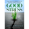 Good Stress: The Health Benefits of Doing Hard Things