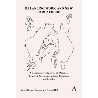 Balancing Work and New Parenthood: A Comparative Analysis of Parental Leave in Australia, Canada, Germany and Sweden