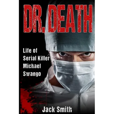 Dr. Death: Life of Serial Killer Michael Swango