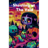 Shouting at The Void