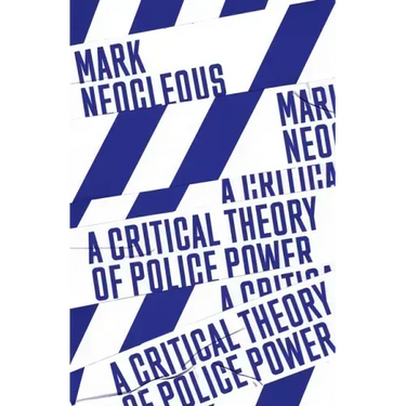 A Critical Theory of Police Power: The Fabrication of the Social Order