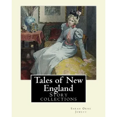 Tales of New England By: Sarah Orne Jewett: Story collections