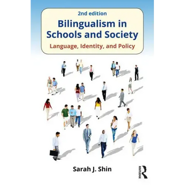 Bilingualism in Schools and Society: Language, Identity, and Policy, Second Edition
