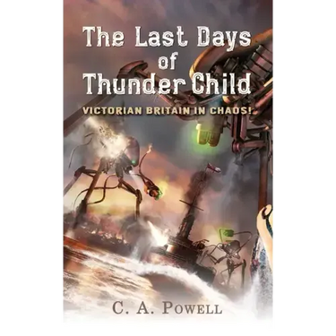 The Last Days of Thunder Child: Victorian Britain in chaos!