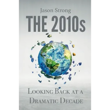The 2010s: Looking Back At A Dramatic decade