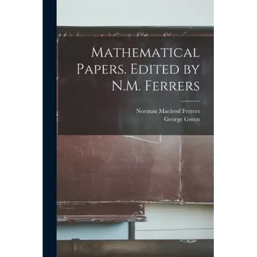 Mathematical Papers. Edited by N.M. Ferrers