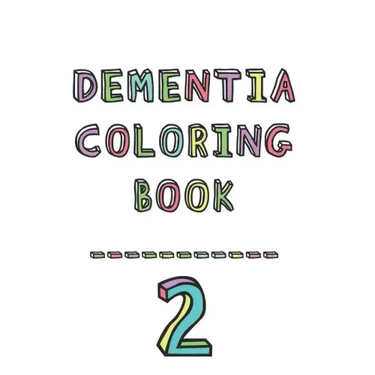 Dementia coloring book 2: 2nd Edition Dementia & Alzheimers Colouring Booklet Calming Anti-Stress and memory loss activity pad for the elderly