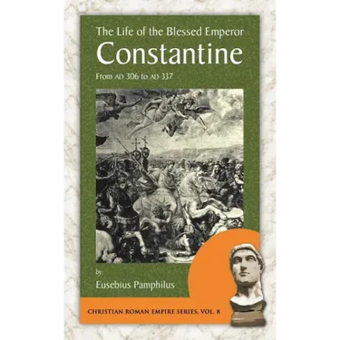 The Life of the Blessed Emperor Constantine: From Ad 306 to Ad 337