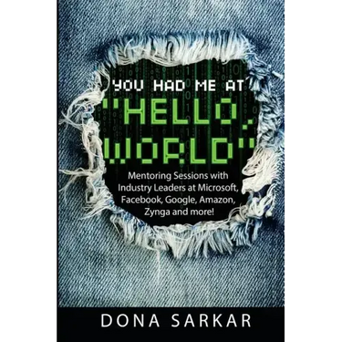 You Had Me at Hello World: Mentoring Sessions with Industry Leaders at Microsoft, Facebook, Google, Amazon, Zynga and more!