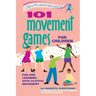 101 Movement Games for Children: Fun and Learning with Playful Moving