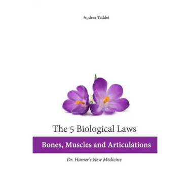 The 5 Biological Laws: Bones, Muscles and Articulations: Dr. Hamer's New Medicine