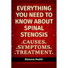 Everything you need to know about Spinal Stenosis: Causes, Symptoms, Treatment