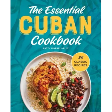 The Essential Cuban Cookbook: 50 Classic Recipes