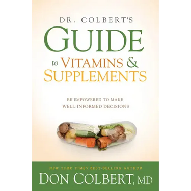 Dr. Colbert's Guide to Vitamins and Supplements: Be Empowered to Make Well-Informed Decisions