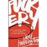 Fuckery: The Life and Times of a Legend (in Her Own Mind)