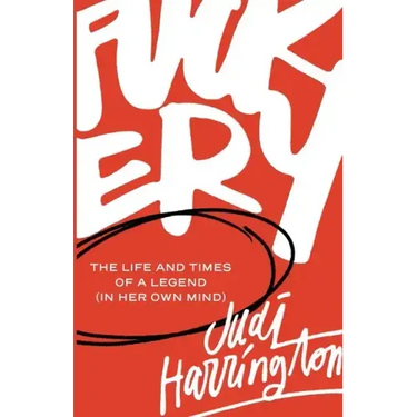 Fuckery: The Life and Times of a Legend (in Her Own Mind)