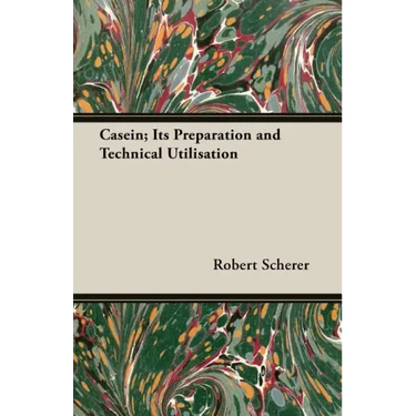 Casein; Its Preparation and Technical Utilisation