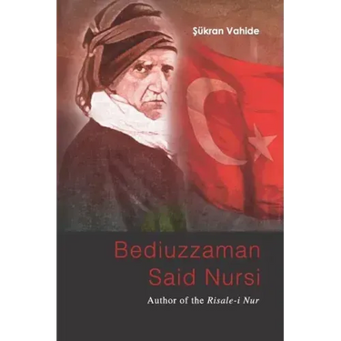 Bediuzzaman Said Nursi: Author of the Risale-i Nur