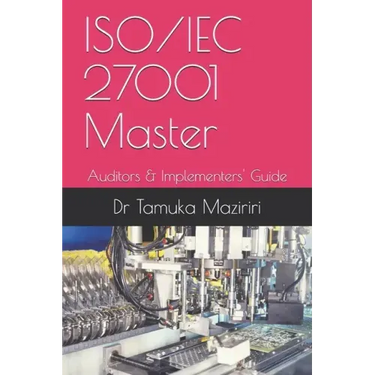 ISO/IEC 27001 Master: Auditors & Implementers' Guide