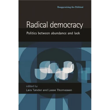 Radical Democracy: Politics Between Abundance and Lack