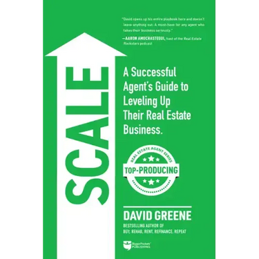 Scale: A Successful Agent's Guide to Leveling Up a Real Estate Business