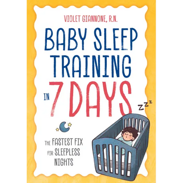 Baby Sleep Training in 7 Days: The Fastest Fix for Sleepless Nights