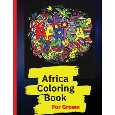 Africa Coloring Book: African Designs Coloring Book of People, Landscapes, and Animals of Africa