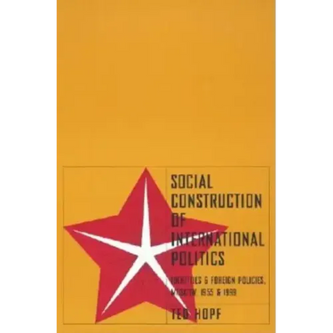 Social Construction of Foreign Policy: Identities and Foreign Policies, Moscow, 1955 and 1999