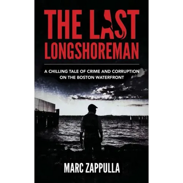 The Last Longshoreman: A Chilling Tale of Crime and Corruption on the Boston Waterfront