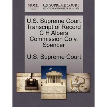 U.S. Supreme Court Transcript of Record C H Albers Commission Co V. Spencer