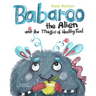 Babaroo the Alien and the Magic of Healthy Food: A Funny Children's Book about Good Eating Habits