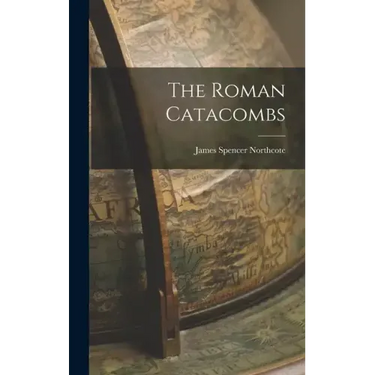 The Roman Catacombs