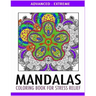 Advanced Mandalas Coloring Book for Stress Relief: 50 Intricate Designs of Nature, Flowers and Swirls to Relax and Meditate. Fun, Therapeutic and Extr