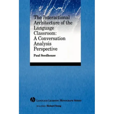 The Interactional Architecture of the Language Classroom: A Conversation Analysis Perspective