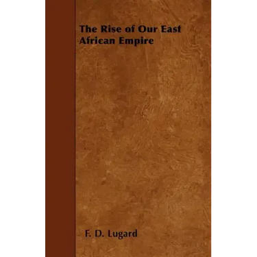 The Rise of Our East African Empire