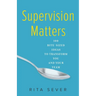 Supervision Matters: 100 Bite-Sized Ideas to Transform You and Your Team