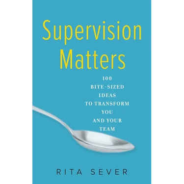 Supervision Matters: 100 Bite-Sized Ideas to Transform You and Your Team