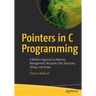 Pointers in C Programming: A Modern Approach to Memory Management, Recursive Data Structures, Strings, and Arrays