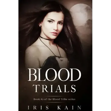 Blood Trials: Book #2 of the Blood Tribe Series