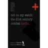 Not on My Watch: The 21st Century Combat Medic