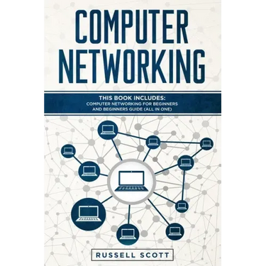 Computer Networking: This Book Includes: Computer Networking for Beginners and Beginners Guide (All in One)