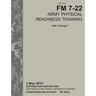 Army Physical Readiness Training: The Official U.S. Army Field Manual FM 7-22, C1 (3 May 2013)